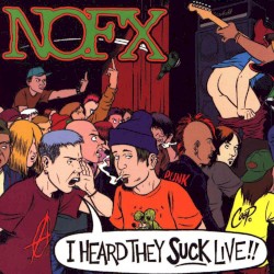 I Heard They Suck Live!!