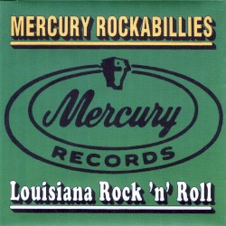 Mercury Rockabillies: Louisiana Rock ’n’ Roll