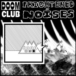 Frightened By Noises