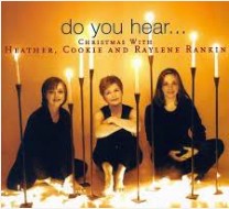 Do You Hear... Christmas With Heather, Cookie & Raylene Rankin