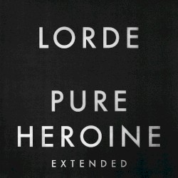 Pure Heroine (extended)