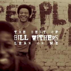 The Best of Bill Withers: Lean on Me