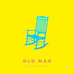 Old Man (Loud Luxury Version)