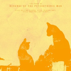 Ten Years of Revenge of the Psychotronic Man: Still Getting Pissed, Still Talking Shit, Still Dancing Like Idiots