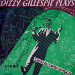 Dizzy Gillespie Plays Johnny Richards Conducts