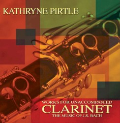 Works for Unaccompanied Clarinet: The Music of J.S. Bach