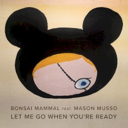 Let Me Go When You're Ready