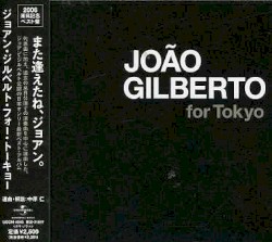 Joao Gilberto for Tokyo