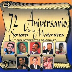 72 Aniversario de La Sonora Matancera y sus interpretes originales