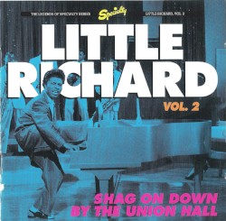 Little Richard, Vol. 2: Shag On Down By The Union Hall