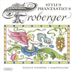 Stylus Phantasticus: Music by Froberger