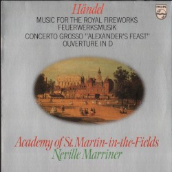 Music For The Royal Fireworks / Concerto Grosso "Alexander's Feast" / Ouverture in D
