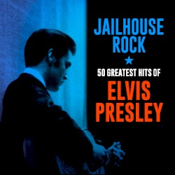 Jailhouse Rock: 50 Greatest Hits of Elvis Presley