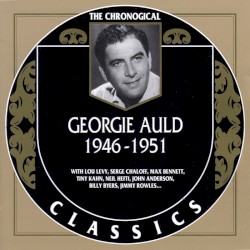 The Chronological Classics: Georgie Auld 1946-1951