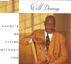 There's No Living Without You