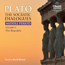 The Socratic Dialogues, Middle Period, Volume 3: The Republic