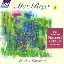 Max Reger, Vol. 2: The Complete Preludes & Fugues for Solo Violin