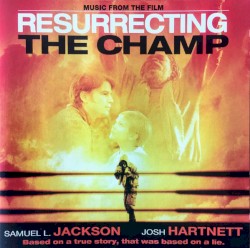 Resurrecting the Champ (Music From the Film)