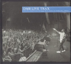 2018-07-07: DMB Live Trax, Volume 46: Ruoff Home Mortgage Music Center, Noblesville, IN