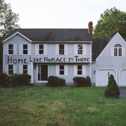 Home, Like Noplace Is There