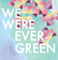We Were Evergreen