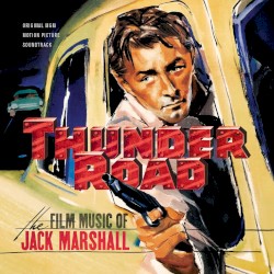 Thunder Road: The Film Music Of Jack Marshall