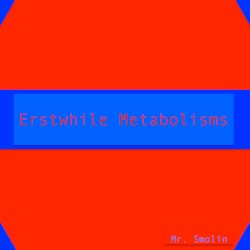 Erstwhile Metabolisms