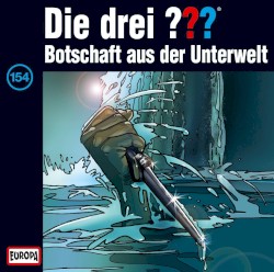 Die drei ??? 154: Botschaft aus der Unterwelt
