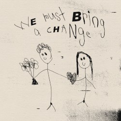 We Must Bring a Change