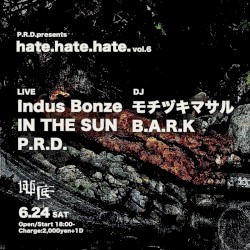 Indus Bonze LIVE @ hate.hate.hate. vol.6 2023/06/24