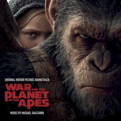 War for the Planet of the Apes: Original Motion Picture Soundtrack