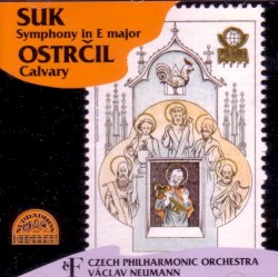 Suk: Symphony in E major / Ostrcil: Calvary