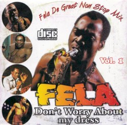 Fela Da Great Non Stop Mix Vol. 1 - Don't Worry About My Dress