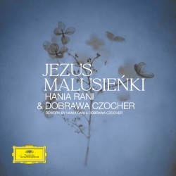 Jezus Malusieńki (Reworked by Hania Rani & Dobrawa Czocher)