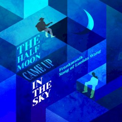 The Half Moon Came Up in the Sky