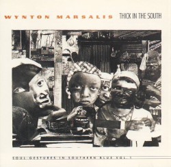 Thick in the South: Soul Gestures In Southern Blue, Volume 1