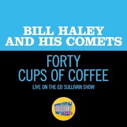 Forty Cups of Coffee (live on the Ed Sullivan Show, April 28, 1957)