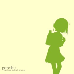 my love feels all wrong.