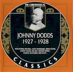 The Chronological Classics: Johnny Dodds 1927-1928