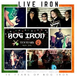 Live Iron: 10 Years of Bog Iron