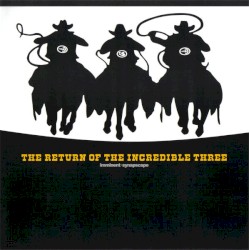 The Return of the Incredible Three