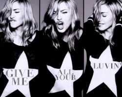 Give Me All Your Luvin’