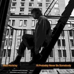 I'll Probably Never Be Somebody