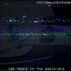Ten Thousand Years in the Wasteland