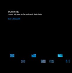 MACROPHONE: Aleatoric Solo Duets for Electro-Acoustic Hurdy Gurdy