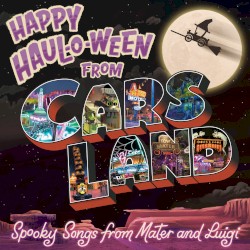 Happy Haul-O-Ween from Cars Land: Spooky Songs from Mater and Luigi