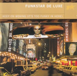 Keep On Moving (It’s Too Funky in Here)