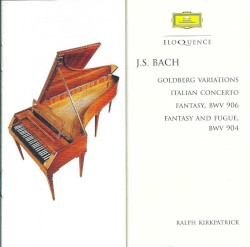 Goldberg Variations / Italian Concerto / Fantasy, BWV 906 / Fantasy and Fugue, BWV 904