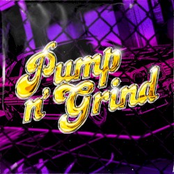 Pump n' Grind (Reverse Bass Mix)