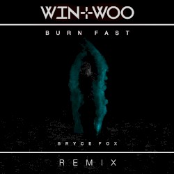 Burn Fast (Win & Woo remix)